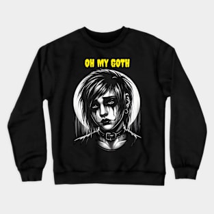 Oh my goth Crewneck Sweatshirt